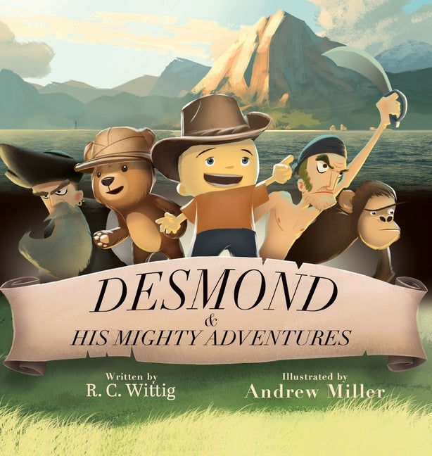 Desmond and His Mighty Adventures - Book 1: The Mighty Adventures Series by Wittig, R. C.