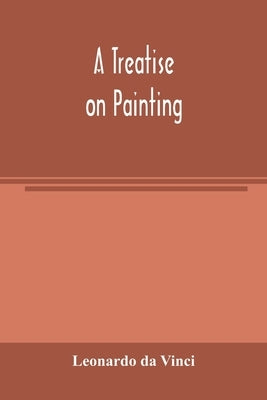 A treatise on painting by Da Vinci, Leonardo