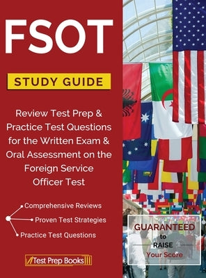 FSOT Study Guide Review: Test Prep & Practice Test Questions for the Written Exam & Oral Assessment on the Foreign Service Officer Test by Test Prep Books