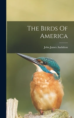 The Birds Of America by Audubon, John James