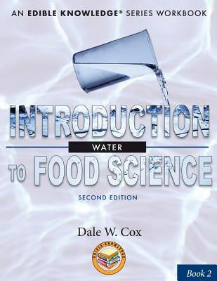 Introduction to Food Science: Water: A Kitchen-Based Workbook by Cox, Dale W.