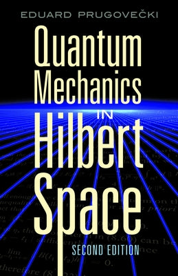 Quantum Mechanics in Hilbert Space by Prugovecki, Eduard