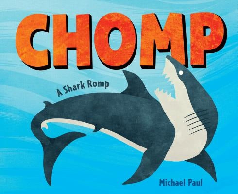 Chomp: A Shark Romp by Michael Paul