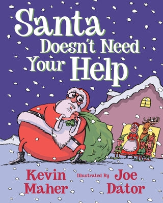 Santa Doesn't Need Your Help by Maher, Kevin