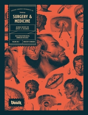 Surgery and Medicine: An Image Archive of Vintage Medical Images for Artists and Designers by James, Kale