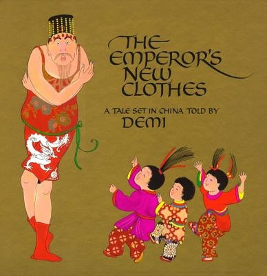 The Emperor's New Clothes: A Tale Set in China by Demi