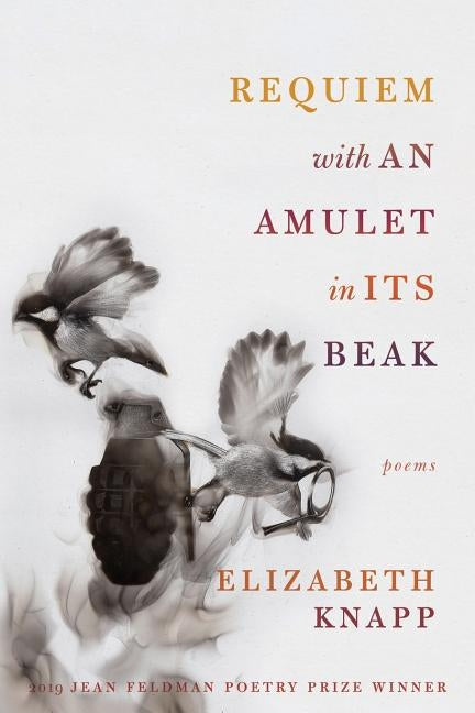 Requiem with an Amulet in Its Beak: Poems by Knapp, Elizabeth