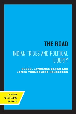 The Road: Indian Tribes and Political Liberty by Barsh, Russell Lawrence