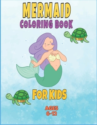 mermaid coloring book for kids ages 6-12: : mermaid coloring books for girls ages 2-3-4-5-6-7-8, cute sea animals coloring book, gift coloring book fo by Coloring Book, Fm