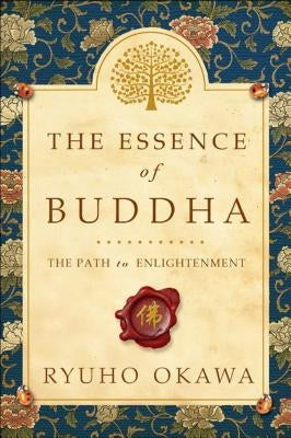 The Essence of Buddha: The Path to Enlightenment by Okawa, Ryuho
