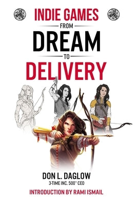 Indie Games: From Dream to Delivery by Ismail, Rami