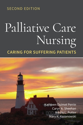 Palliative Care Nursing: Caring for Suffering Patients: Caring for Suffering Patients by Ouimet Perrin, Kathleen