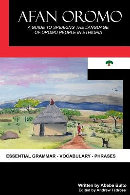 Afan Oromo: A Guide to Speaking the Language of Oromo People in Ethiopia by Tadross, Andrew