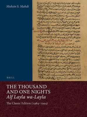 The Thousand and One Nights (Alf Layla Wa-Layla) (2 Vols.): Eb the Classic Edition by Muhsin S. Mahdi (1984-1994) with a New Introduction by Aboubakr by S. Mahdi, Muhsin