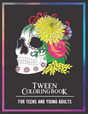 Tween Coloring Book For Teens and Young Adults: For Fun, Creative, Relaxing, Mindfulness & Stress Relief by Snow, Ballerina K.