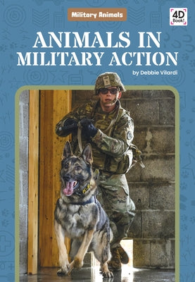 Animals in Military Action by Vilardi, Debbie