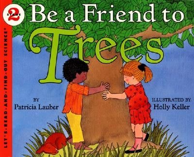 Be a Friend to Trees by Lauber, Patricia