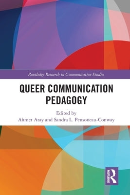 Queer Communication Pedagogy by Atay, Ahmet