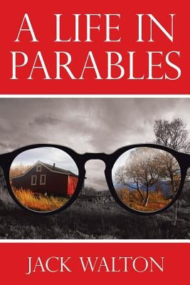 A Life in Parables by Walton, Jack