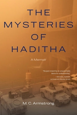 The Mysteries of Haditha: A Memoir by Armstrong, M. C.