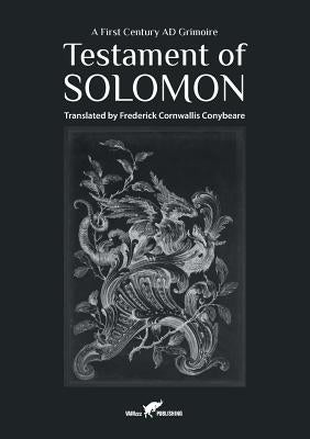 Testament of Solomon: A First Century AD Grimoire by Conybeare, Frederick Cornwallis