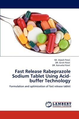 Fast Release Rabeprazole Sodium Tablet Using Acid-Buffer Technology by Patel, Alpesh