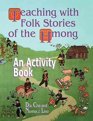 Teaching with Folk Stories of the Hmong: An Activity Book by Cha, Dia