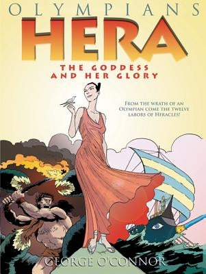 Olympians: Hera: The Goddess and Her Glory by O'Connor, George