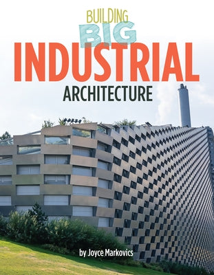 Industrial Architecture by Markovics, Joyce