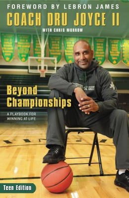 Beyond Championships Teen Edition: A Playbook for Winning at Life by Joyce II, Dru