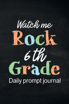 Watch Me Rock 6th Grade Daily Prompt Journal: Writing Diary Guided Positive Thinking, Daily Gratitude Journal, Mindfulness Journal, Fun Libs by Online Store, Paperland