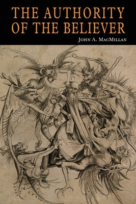 The Authority of the Believer by MacMillan, John A.