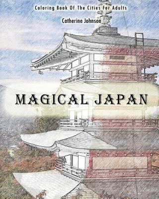 Magical Japan: Coloring Book of The Cities For Adults by Johnson, Catherine