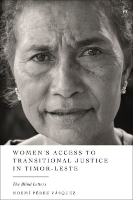 Women's Access to Transitional Justice in Timor-Leste: The Blind Letters by V&#225;squez, Noem&#237; P&#233;rez