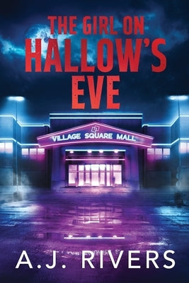 The Girl on Hallow's Eve by Rivers, A. J.