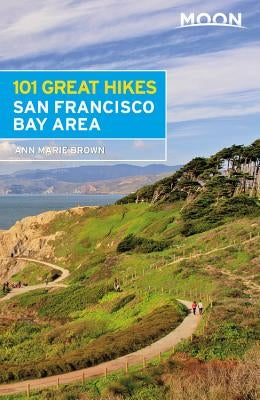 Moon 101 Great Hikes San Francisco Bay Area by Brown, Ann Marie