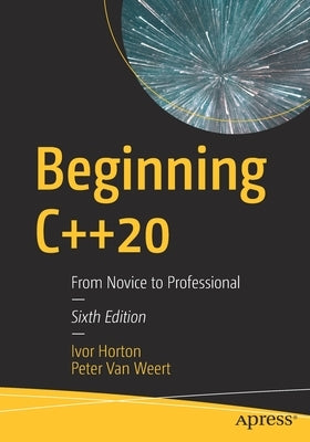 Beginning C++20: From Novice to Professional by Horton, Ivor