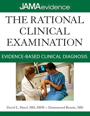 The Rational Clinical Examination: Evidence-Based Clinical Diagnosis by Simel, David