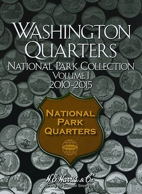 Washington Quarters National Park Collection, Volume 1: 2010-2015 by H E Harris & Company