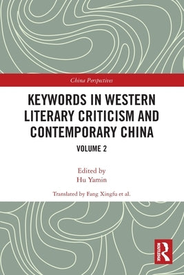 Keywords in Western Literary Criticism and Contemporary China: Volume 2 by Hu, Yamin