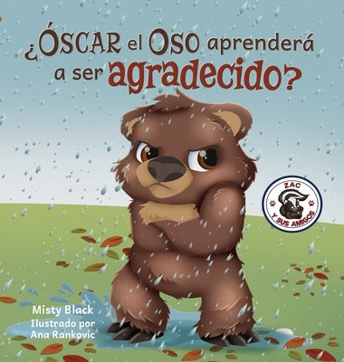 ¿Óscar el Oso aprenderá a ser agradecido?: Can Grunt the Grizzly Learn to Be Grateful? (Spanish Edition) by Black, Misty