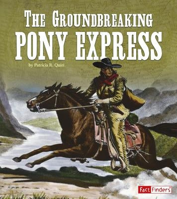 The Groundbreaking Pony Express by Quiri, Patricia R.