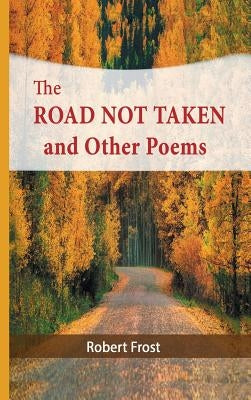The Road Not Taken and Other Poems by Frost, Robert