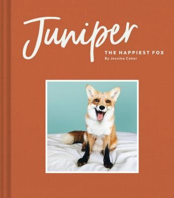 Juniper: The Happiest Fox: (Books about Animals, Fox Gifts, Animal Picture Books, Gift Ideas for Friends) by Coker, Jessika