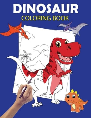 Dinosaur Coloring Book: Large Dinosaur Coloring Books for Kids Ages 4-8 - Dino Colouring Book for Children with 60 Pages to Color - Great Gift by Coloring Books, Fun &. Easy