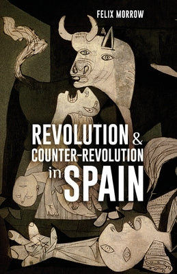 Revolution & Counter-Revolution in Spain by Morrow, Felix