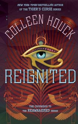 Reignited: A Companion to the Reawakened Series by Houck, Colleen