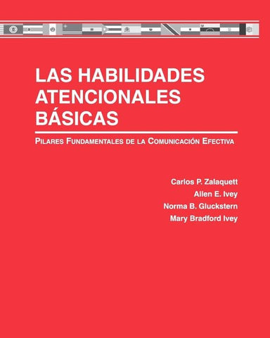 Las Habilidades Atencionales Básicas: Pilares Fundamentales de la Comunicación Efectiva by Zalaquett, Carlos