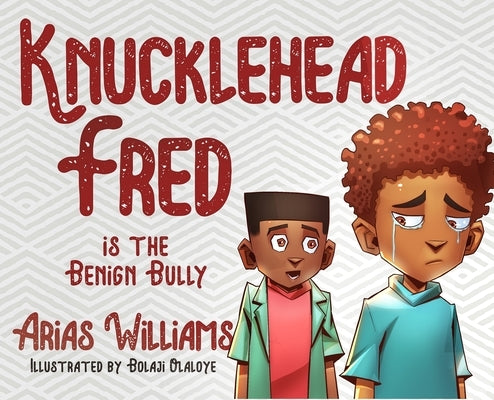 Knucklehead Fred is the Benign Bully by Williams, Arias