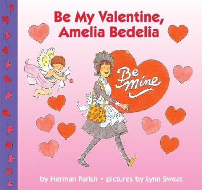 Be My Valentine, Amelia Bedelia: A Valentine's Day Book for Kids by Parish, Herman